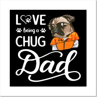 Love Being A Chug Dad Father'S Day I Love My Chug Dog Daddy Posters and Art